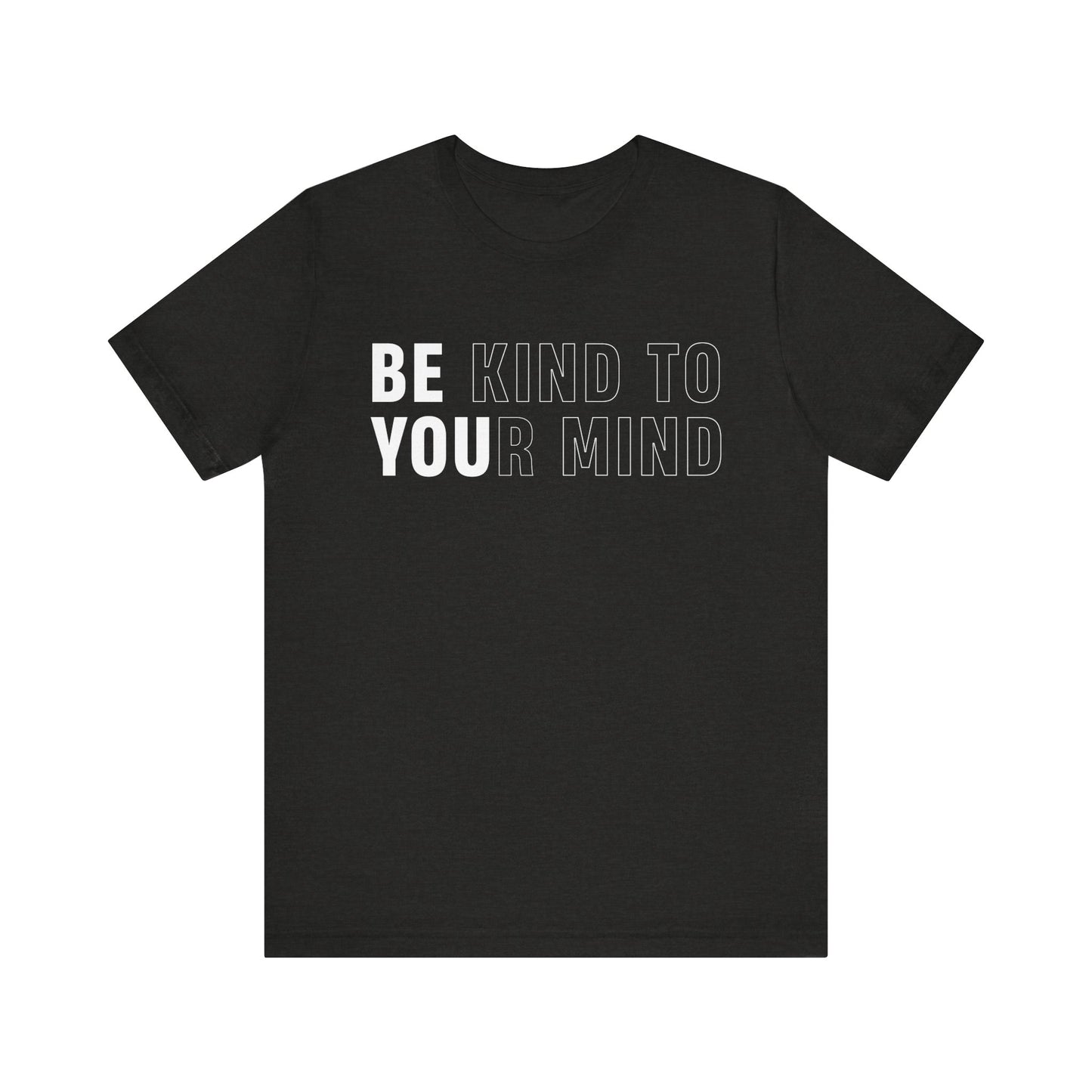 Be Kind To Your Mind Tee