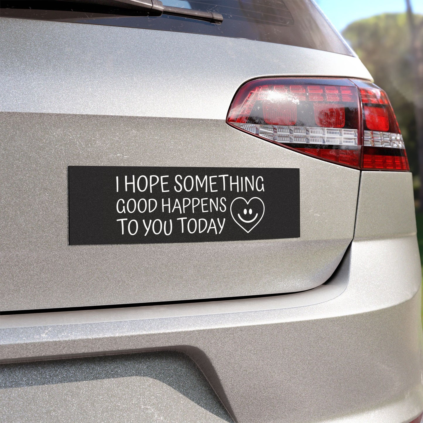 I Hope Something Good Happens To You Today